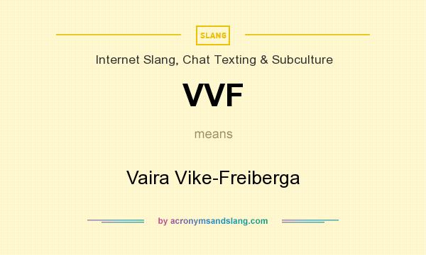 What does VVF mean? It stands for Vaira Vike-Freiberga