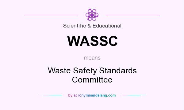 What does WASSC mean? It stands for Waste Safety Standards Committee