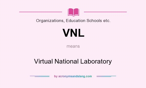 What does VNL mean? It stands for Virtual National Laboratory