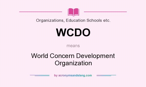 What does WCDO mean? It stands for World Concern Development Organization