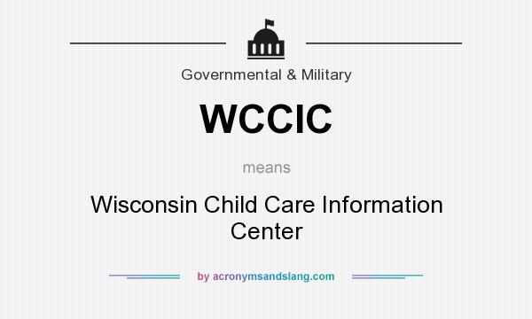 What does WCCIC mean? It stands for Wisconsin Child Care Information Center