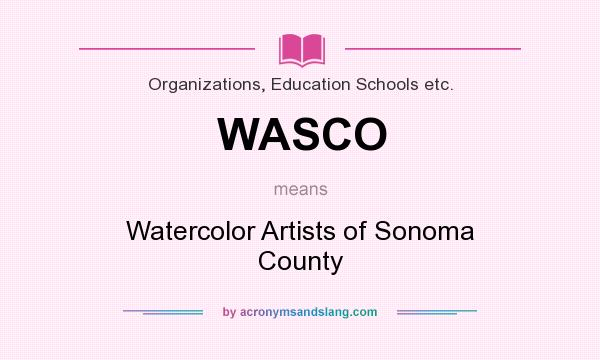 What does WASCO mean? It stands for Watercolor Artists of Sonoma County