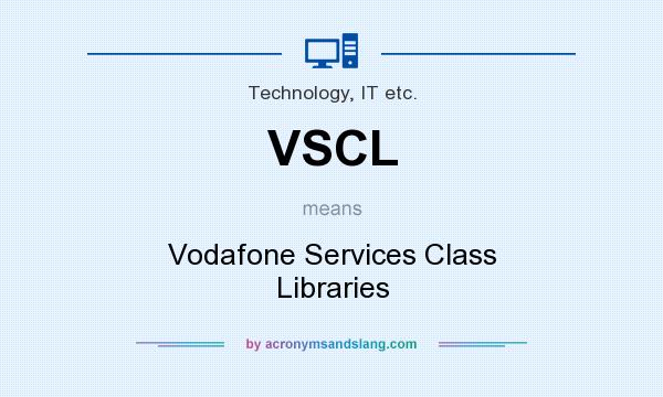 What does VSCL mean? It stands for Vodafone Services Class Libraries