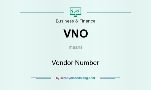 What does VNO mean? It stands for Vendor Number