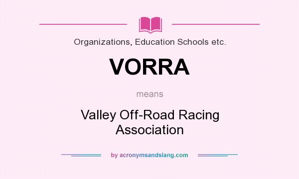 What does VORRA mean? It stands for Valley Off-Road Racing Association