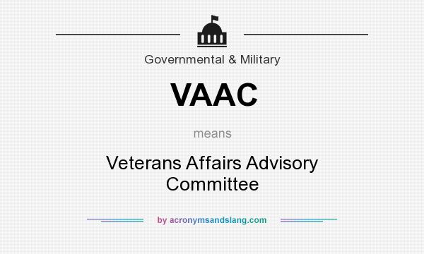 What does VAAC mean? It stands for Veterans Affairs Advisory Committee