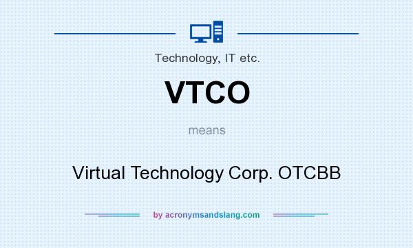 What does VTCO mean? It stands for Virtual Technology Corp. OTCBB