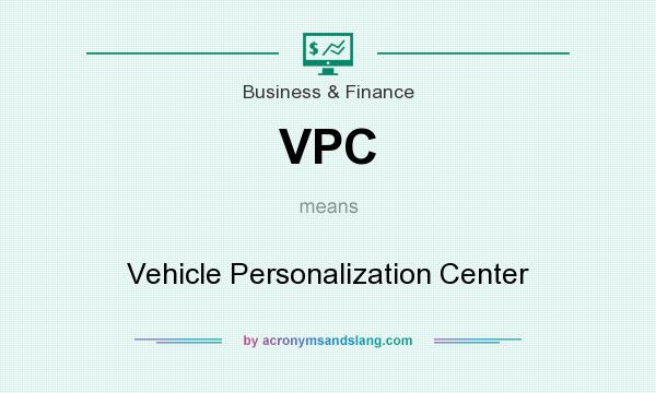 What does VPC mean? It stands for Vehicle Personalization Center