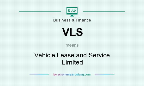 What does VLS mean? It stands for Vehicle Lease and Service Limited