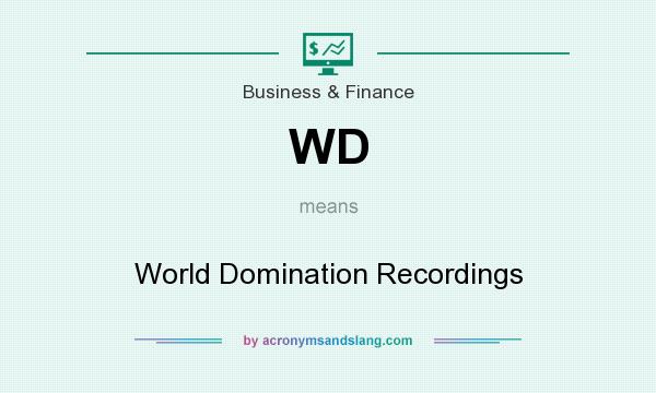 What does WD mean? It stands for World Domination Recordings