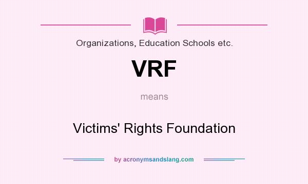 What does VRF mean? It stands for Victims` Rights Foundation