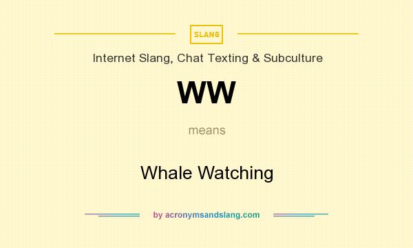What does WW mean? It stands for Whale Watching