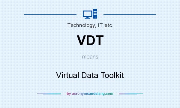 What does VDT mean? It stands for Virtual Data Toolkit