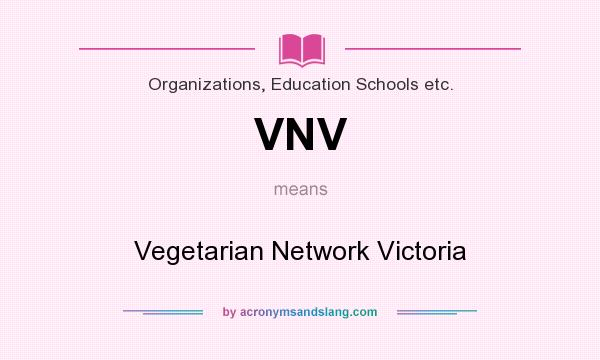 What does VNV mean? It stands for Vegetarian Network Victoria