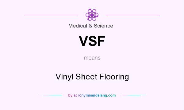 What does VSF mean? It stands for Vinyl Sheet Flooring