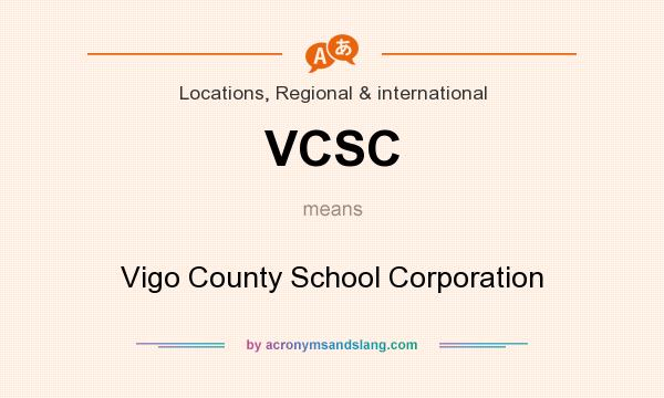 What does VCSC mean? It stands for Vigo County School Corporation