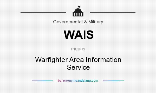 What does WAIS mean? It stands for Warfighter Area Information Service