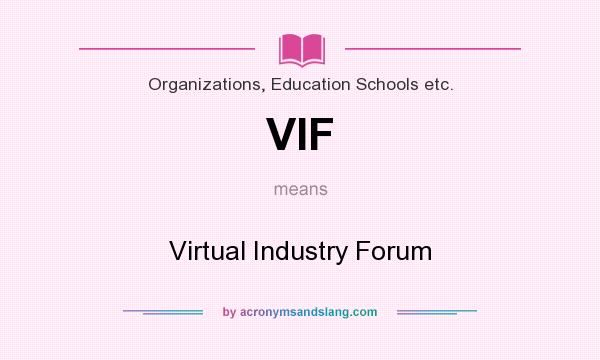 What does VIF mean? It stands for Virtual Industry Forum