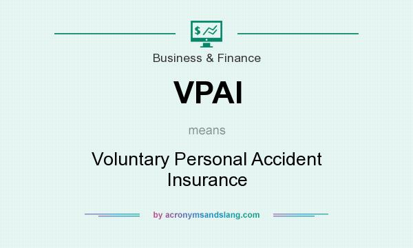 What does VPAI mean? It stands for Voluntary Personal Accident Insurance