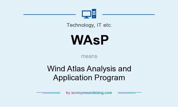 What does WAsP mean? It stands for Wind Atlas Analysis and Application Program