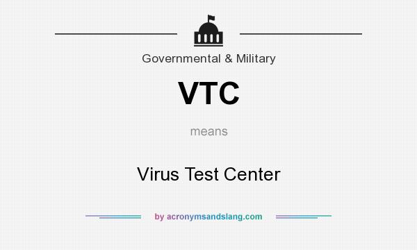 What does VTC mean? It stands for Virus Test Center