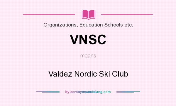 What does VNSC mean? It stands for Valdez Nordic Ski Club