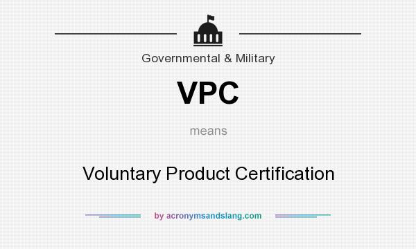What does VPC mean? It stands for Voluntary Product Certification