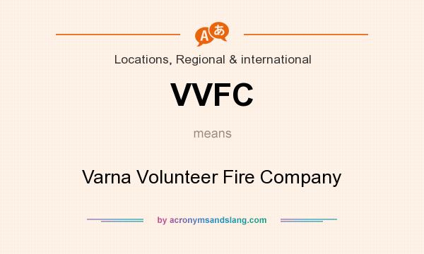 What does VVFC mean? It stands for Varna Volunteer Fire Company