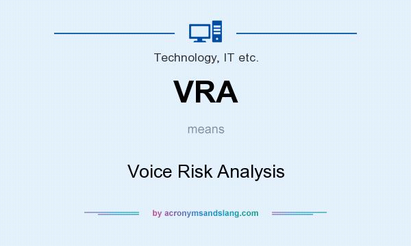 What does VRA mean? It stands for Voice Risk Analysis