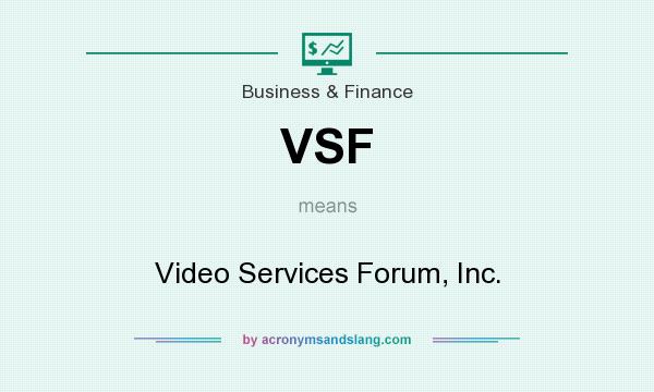 What does VSF mean? It stands for Video Services Forum, Inc.