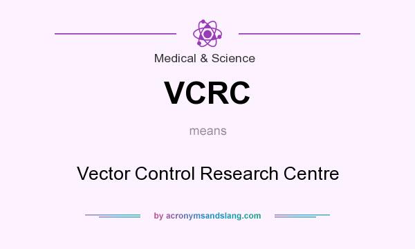 What does VCRC mean? It stands for Vector Control Research Centre