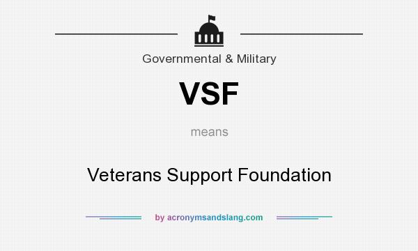 What does VSF mean? It stands for Veterans Support Foundation