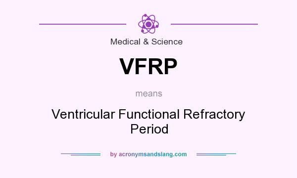 What does VFRP mean? It stands for Ventricular Functional Refractory Period