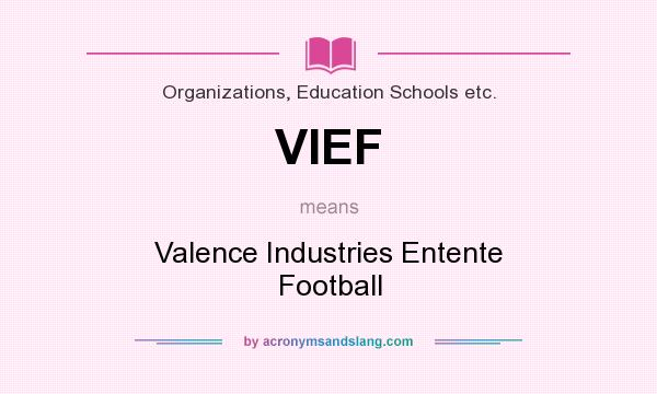 What does VIEF mean? It stands for Valence Industries Entente Football