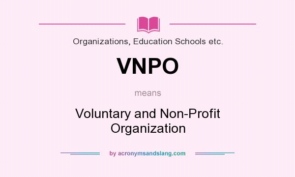 What does VNPO mean? It stands for Voluntary and Non-Profit Organization