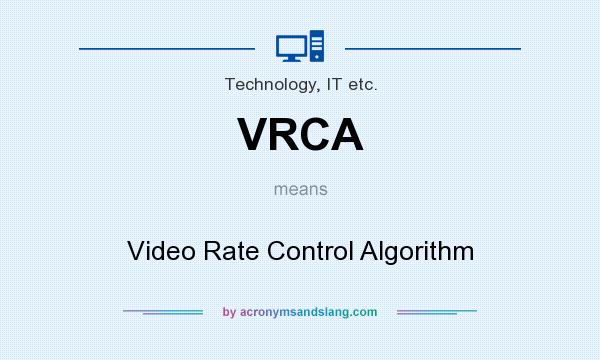 What does VRCA mean? It stands for Video Rate Control Algorithm