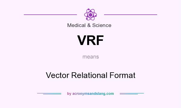 What does VRF mean? It stands for Vector Relational Format