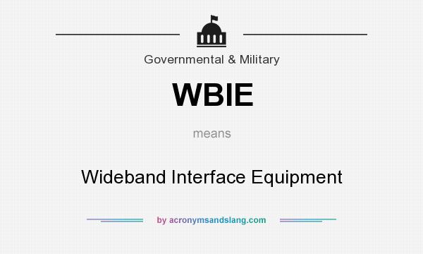 What does WBIE mean? It stands for Wideband Interface Equipment