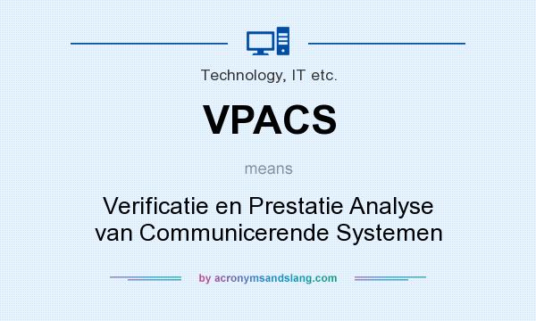 What does VPACS mean? It stands for Verificatie en Prestatie Analyse van Communicerende Systemen