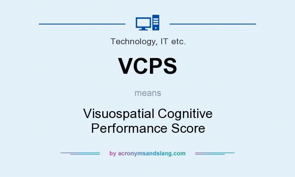 What does VCPS mean? It stands for Visuospatial Cognitive Performance Score
