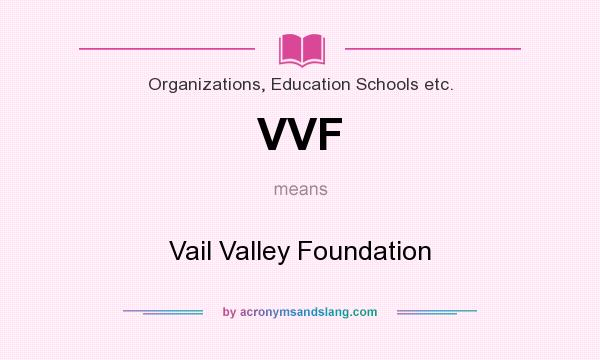 What does VVF mean? It stands for Vail Valley Foundation
