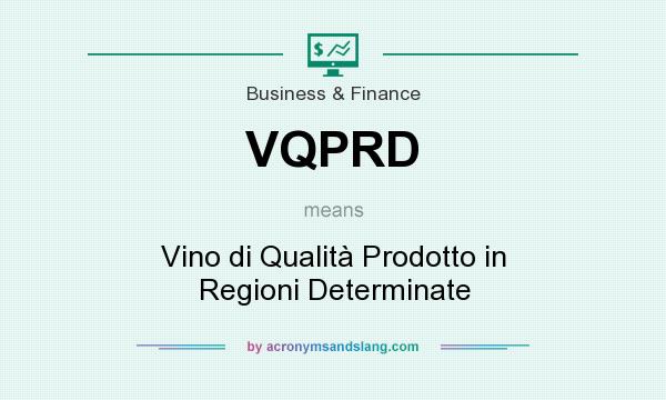 What does VQPRD mean? It stands for Vino di Qualità Prodotto in Regioni Determinate