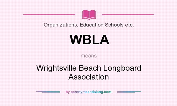 What does WBLA mean? It stands for Wrightsville Beach Longboard Association