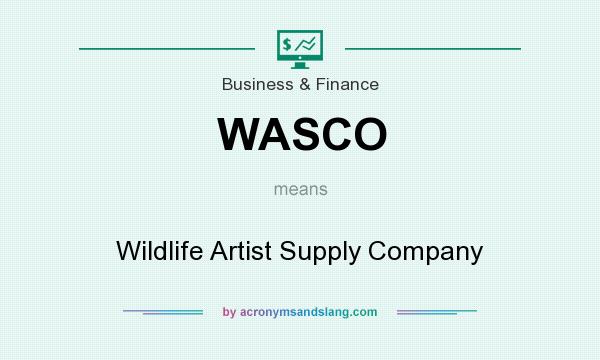 What does WASCO mean? It stands for Wildlife Artist Supply Company