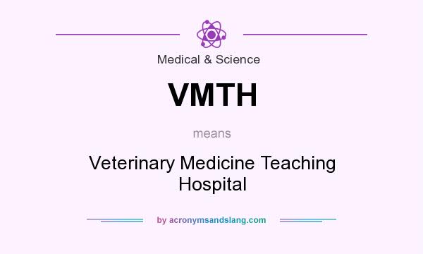 What does VMTH mean? It stands for Veterinary Medicine Teaching Hospital