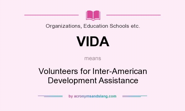 What does VIDA mean? It stands for Volunteers for Inter-American Development Assistance
