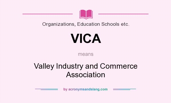 What does VICA mean? It stands for Valley Industry and Commerce Association