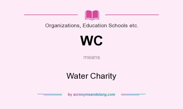 What does WC mean? It stands for Water Charity