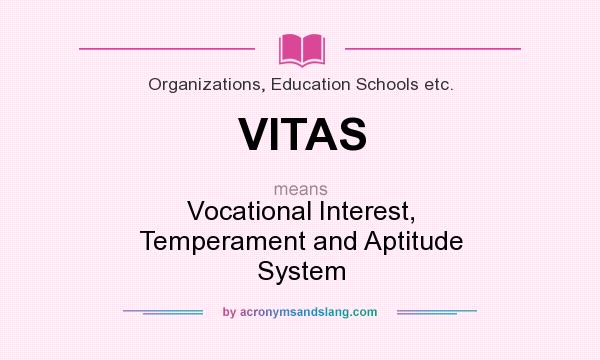 What does VITAS mean? It stands for Vocational Interest, Temperament and Aptitude System