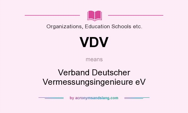 What does VDV mean? It stands for Verband Deutscher Vermessungsingenieure eV